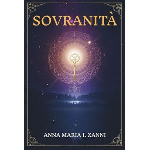 Maria I. Zanni, Anna SOVRANITÀ: Il Risveglio e i Segni Invisibili del Viaggio Interiore Maria I. Zanni, Anna SOVRANITÀ: Il Risveglio e i Segni Invisibili del Viaggio Interiore