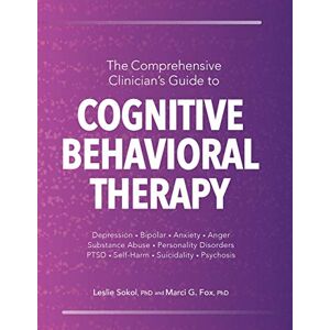 Sokol, Leslie The Comprehensive Clinician's Guide to Cognitive Behavioral Therapy Sokol, Leslie The Comprehensive Clinician's Guide to Cognitive Behavioral Therapy