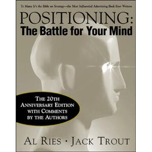 Ries, Al Positioning: The Battle for Your Mind, 20th Anniversary Edition (MARKETING/SALES/ADV & PROMO) Ries, Al Positioning: The Battle for Your Mind, 20th Anniversary Edition (MARKETING/SALES/ADV & PROMO)