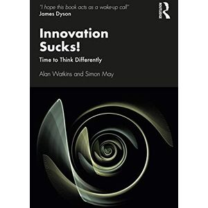 Watkins, Alan Innovation Sucks!: Time to Think Differently Watkins, Alan Innovation Sucks!: Time to Think Differently