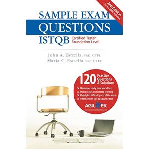 Estrella, PhD, CTFL, John A. Sample Exam Questions: ISTQB Certified Tester Foundation Level Estrella, PhD, CTFL, John A. Sample Exam Questions: ISTQB Certified Tester Foundation Level