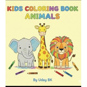 BK, Mr Uday Animal Kingdom: A Fun Colouring Book for Kids Aged 3 to 6 BK, Mr Uday Animal Kingdom: A Fun Colouring Book for Kids Aged 3 to 6