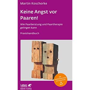 Koschorke, Martin Keine Angst vor Paaren! (Leben lernen, Bd. 259): Wie Paarberatung und Paartherapie gelingen kann Ein Praxishandbuch Leben Lernen 259 Koschorke, Martin Keine Angst vor Paaren! (Leben lernen, Bd. 259): Wie Paarberatung und Paartherapie gelingen kann Ein Praxishandbuch Leben Lernen 259