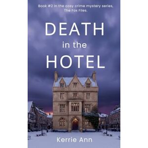 Ann, Kerrie Death in the Hotel: 2 (The Fox Files) Ann, Kerrie Death in the Hotel: 2 (The Fox Files)