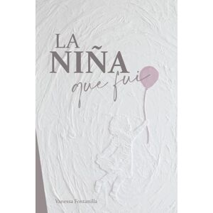 Fontanilla, Vanessa La niña que fui Fontanilla, Vanessa La niña que fui