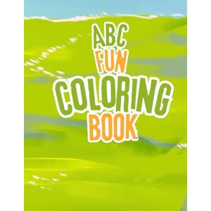 Kaur, Mrs Manpreet ABC FUN COLORING BOOK Kaur, Mrs Manpreet ABC FUN COLORING BOOK