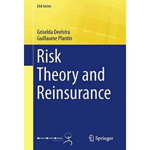 Deelstra, Griselda Risk Theory and Reinsurance (EAA Series) Deelstra, Griselda Risk Theory and Reinsurance (EAA Series)