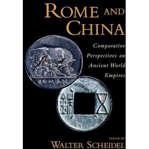 Scheidel, Walter Rome and China : Comparative Perspectives on Ancient World Empires: Comparative Perspectives on Ancient World Empires (Oxford Studies in Early Empires) Scheidel, Walter Rome and China : Comparative Perspectives on Ancient World Empires: Comparative Perspectives on Ancient World Empires (Oxford Studies in Early Empires)