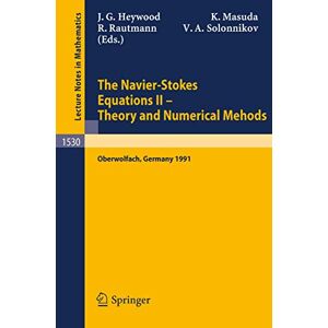 The Navier-Stokes Equations II Theory and Numerical Methods: Proceedings of a Conference held in Oberwolfach, Germany, August 18-24, 1991: 1530 (Lecture Notes in Mathematics, 1530) The Navier-Stokes Equations II Theory and Numerical Methods: Proceedings of a Conference held in Oberwolfach, Germany, August 18-24, 1991: 1530 (Lecture Notes in Mathematics, 1530)