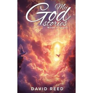 Reed, David My God Stories: What's Yours Reed, David My God Stories: What's Yours
