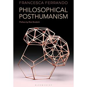 Ferrando, Francesca Philosophical Posthumanism (Theory in the New Humanities) Ferrando, Francesca Philosophical Posthumanism (Theory in the New Humanities)