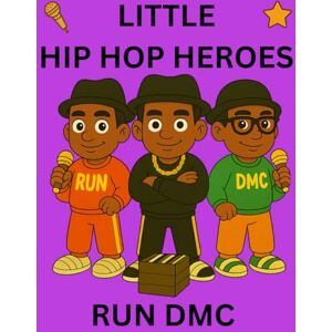 Publishing, Semi-Stable Run DMC: Little Hip Hop Heroes Publishing, Semi-Stable Run DMC: Little Hip Hop Heroes