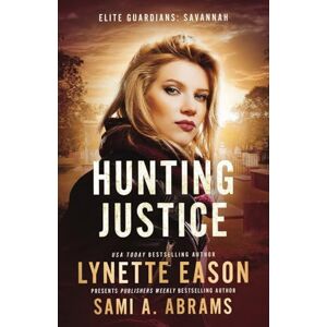 Eason, Lynette Hunting Justice: An Elite Guardians Novel: 2 (Elite Guardians: Savannah) Eason, Lynette Hunting Justice: An Elite Guardians Novel: 2 (Elite Guardians: Savannah)