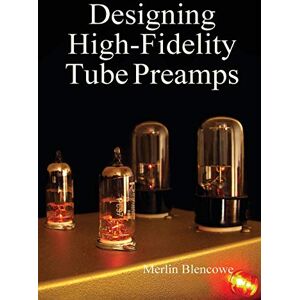 Blencowe, Merlin Designing High-Fidelity Valve Preamps Blencowe, Merlin Designing High-Fidelity Valve Preamps