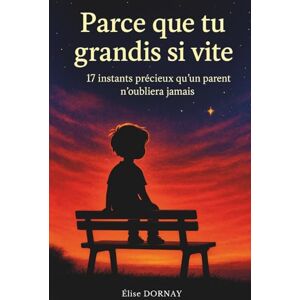 Dornay, Elise Parce ce que tu grandis si vite: Les émotions de la naissance à l’adolescence – Histoires et conseils pour aider son enfant à comprendre leurs ... de soi (les aventures de Léo et Louise) Dornay, Elise Parce ce que tu grandis si vite: Les émotions de la naissance à l’adolescence – Histoires et conseils pour aider son enfant à comprendre leurs ... de soi (les aventures de Léo et Louise)