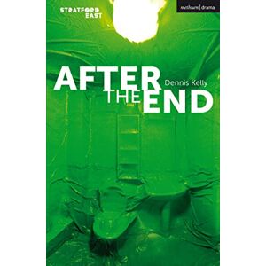 Dennis Kelly After the End (Modern Plays) Dennis Kelly After the End (Modern Plays)