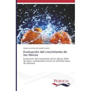 Delgado Casale, Maria Eugenia Evaluación del crecimiento de los tíbicos: Evaluación del crecimiento de los tíbicos (kéfir de agua, Lactobacillus brevis) en distintos tipos de azúcares. Delgado Casale, Maria Eugenia Evaluación del crecimiento de los tíbicos: Evaluación del crecimiento de los tíbicos (kéfir de agua, Lactobacillus brevis) en distintos tipos de azúcares.