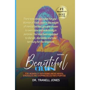 Jones, Tranell Beautiful Chaos: For Black Women of Faith Rising Above Mental Struggles and Stepping Boldly Into Purpose Jones, Tranell Beautiful Chaos: For Black Women of Faith Rising Above Mental Struggles and Stepping Boldly Into Purpose