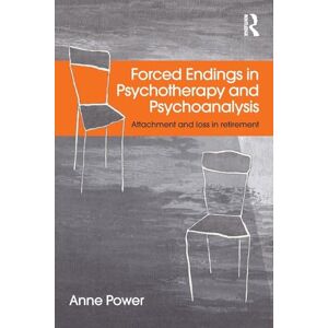 Power, Anne Forced Endings in Psychotherapy and Psychoanalysis: Attachment and loss in retirement Power, Anne Forced Endings in Psychotherapy and Psychoanalysis: Attachment and loss in retirement