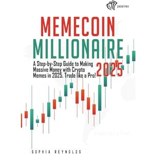 Reynolds, Sophia Memecoin Millionaire 2025: A Step-by-Step Guide to Making Massive Money with Crypto Memes in 2025. Trade like a Pro! Reynolds, Sophia Memecoin Millionaire 2025: A Step-by-Step Guide to Making Massive Money with Crypto Memes in 2025. Trade like a Pro!