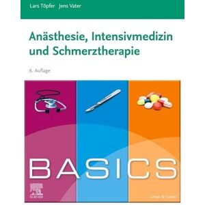 Töpfer, Lars BASICS Anästhesie, Intensivmedizin und Schmerztherapie (KURZLEHRBUCH Urban & Fischer Verlag) Töpfer, Lars BASICS Anästhesie, Intensivmedizin und Schmerztherapie (KURZLEHRBUCH Urban & Fischer Verlag)
