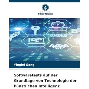 Song, Yinglei Softwaretests auf der Grundlage von Technologie der künstlichen Intelligenz Song, Yinglei Softwaretests auf der Grundlage von Technologie der künstlichen Intelligenz