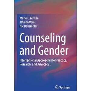 Miville, Marie L. Counseling and Gender: Intersectional Approaches for Practice, Research, and Advocacy Miville, Marie L. Counseling and Gender: Intersectional Approaches for Practice, Research, and Advocacy