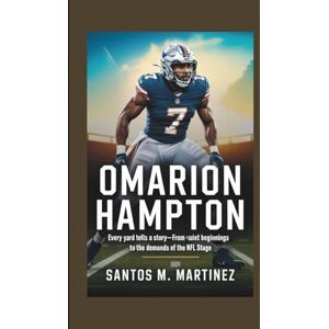 M. Martinez, Santos OMARION HAMPTON: Every Yard Tells a Story—From Quiet Beginnings to the Demands of the NFL Stage M. Martinez, Santos OMARION HAMPTON: Every Yard Tells a Story—From Quiet Beginnings to the Demands of the NFL Stage