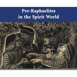 Pre-Raphaelites in the Spirit World: The Séance Diary of William Michael Rossetti: 48 (Cultural Interactions: Studies in the Relationship between the Arts) Pre-Raphaelites in the Spirit World: The Séance Diary of William Michael Rossetti: 48 (Cultural Interactions: Studies in the Relationship between the Arts)