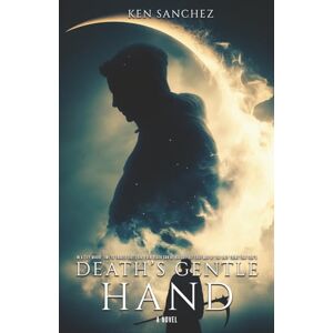 Sanchez, Ken Death's Gentle Hand: An MM Romance Fantasy Sanchez, Ken Death's Gentle Hand: An MM Romance Fantasy