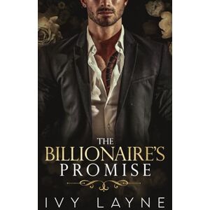 Layne, Ivy The Billionaire's Promise (A 'Scandals of the Bad Boy Billionaires' Romance): Volume 4 (The Winters Saga) Layne, Ivy The Billionaire's Promise (A 'Scandals of the Bad Boy Billionaires' Romance): Volume 4 (The Winters Saga)