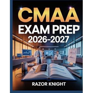 Knight, Razor CMAA Exam Prep 2026–2027: Medical Administrative Assistant Certification Study Guide with Office Procedures & Practice Exercises Knight, Razor CMAA Exam Prep 2026–2027: Medical Administrative Assistant Certification Study Guide with Office Procedures & Practice Exercises