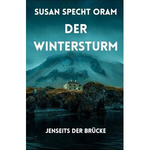 Specht Oram, Susan Der Wintersturm (Die Jacklyn Stone-Reihe) Specht Oram, Susan Der Wintersturm (Die Jacklyn Stone-Reihe)