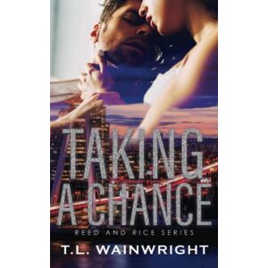 WAINWRIGHT, T.L TAKING A CHANCE: A BILLIONAIRE ROMANCE WAINWRIGHT, T.L TAKING A CHANCE: A BILLIONAIRE ROMANCE