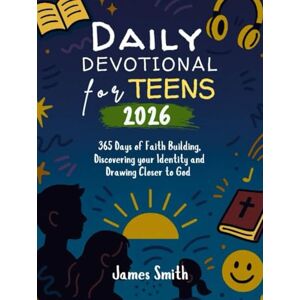 SMITH, JAMES DAILY DEVOTIONAL FOR TEENS 2026: 365 Days of Faith Building Discovering Your Identity and Drawing Closer to God (5 MINUTES INSPIRED DEVOTIONS IN ENGLISH AND GERMAN) SMITH, JAMES DAILY DEVOTIONAL FOR TEENS 2026: 365 Days of Faith Building Discovering Your Identity and Drawing Closer to God (5 MINUTES INSPIRED DEVOTIONS IN ENGLISH AND GERMAN)