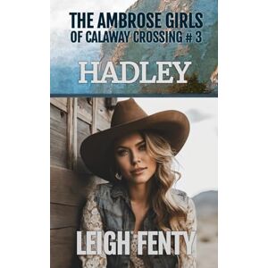 Fenty, Leigh Hadley: The Ambrose Girls of Calaway Crossing Fenty, Leigh Hadley: The Ambrose Girls of Calaway Crossing