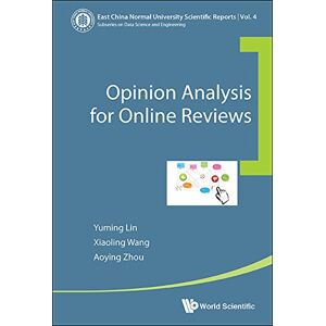 World Scientific Opinion Analysis For Online Reviews (East China Normal University Scientific Reports Book 4) World Scientific Opinion Analysis For Online Reviews (East China Normal University Scientific Reports Book 4)