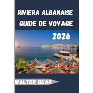 Bear, Walter Riviera albanaise Guide de voyage 2026: Un mélange parfait de beauté intacte, de culture riche et de charme méditerranéen authentique Bear, Walter Riviera albanaise Guide de voyage 2026: Un mélange parfait de beauté intacte, de culture riche et de charme méditerranéen authentique