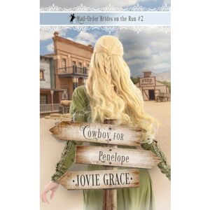 Grace, Jovie Cowboy for Penelope: 2 (Mail-Order Brides on the Run) Grace, Jovie Cowboy for Penelope: 2 (Mail-Order Brides on the Run)
