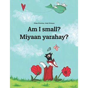 Winterberg, Philipp Am I small? Miyaan yarahay?: English-Somali: Children's Picture Book (Bilingual Edition) (Editions in 200+ Languages) Winterberg, Philipp Am I small? Miyaan yarahay?: English-Somali: Children's Picture Book (Bilingual Edition) (Editions in 200+ Languages)