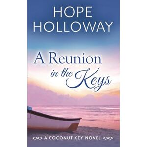 Holloway, Hope A Reunion in the Keys Holloway, Hope A Reunion in the Keys