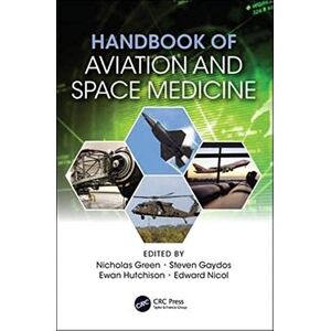 Handbook of Aviation and Space Medicine: First Edition Handbook of Aviation and Space Medicine: First Edition