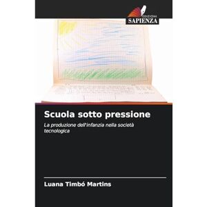 Timbó Martins, Luana Scuola sotto pressione: La produzione dell'infanzia nella società tecnologica Timbó Martins, Luana Scuola sotto pressione: La produzione dell'infanzia nella società tecnologica