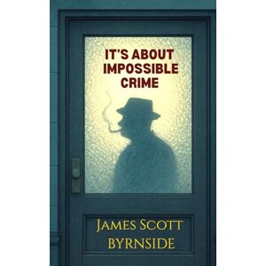 Scott It's About Impossible Crime Scott It's About Impossible Crime