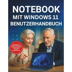 CALHOUN, HAROLD Notebook Mit Windows 11 Benutzerhandbuch: Das Schritt-für-Schritt-Handbuch für Senioren zur sicheren Beherrschung moderner Computertechnik – Großdruck CALHOUN, HAROLD Notebook Mit Windows 11 Benutzerhandbuch: Das Schritt-für-Schritt-Handbuch für Senioren zur sicheren Beherrschung moderner Computertechnik – Großdruck