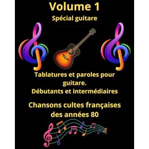 PRARON, MR THIERRY Recueil de tablatures et paroles spécial guitare: Les meilleures chansons françaises des années 80 (Recueil de tablatures et de paroles spécial guitare) PRARON, MR THIERRY Recueil de tablatures et paroles spécial guitare: Les meilleures chansons françaises des années 80 (Recueil de tablatures et de paroles spécial guitare)