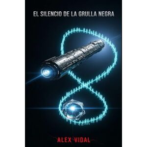 Vidal, Alex EL silencio de la grulla negra Vidal, Alex EL silencio de la grulla negra
