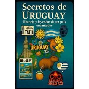 Guerra Dornelles, Sr Rafael Secretos de Uruguay: De un país donde el silencio es el idioma oficial y la verdad se traduce en susurros Guerra Dornelles, Sr Rafael Secretos de Uruguay: De un país donde el silencio es el idioma oficial y la verdad se traduce en susurros