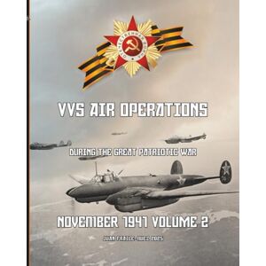 FRAILE-NUEZ, JUAN November 1941 Volume 2: VVS Air Operations during the Great Patriotic War FRAILE-NUEZ, JUAN November 1941 Volume 2: VVS Air Operations during the Great Patriotic War