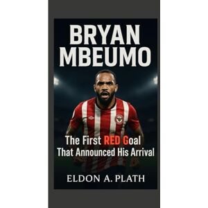 A. Plath, Eldon BRYAN MBEUMO: The First Red Goal That Announced His Arrival A. Plath, Eldon BRYAN MBEUMO: The First Red Goal That Announced His Arrival